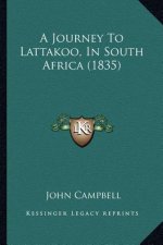 A Journey To Lattakoo, In South Africa (1835)