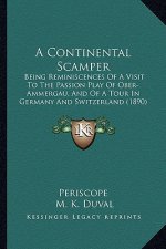 A Continental Scamper: Being Reminiscences Of A Visit To The Passion Play Of Ober-Ammergau, And Of A Tour In Germany And Switzerland (1890)