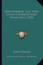 Adeisidaemon, Sive Titus Livius A Superstitione Vindicatus (1709)