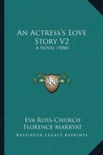 An Actress's Love Story V2: A Novel (1888)