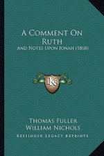 A Comment On Ruth: And Notes Upon Jonah (1868)