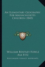 An Elementary Geography For Massachusetts Children (1845)