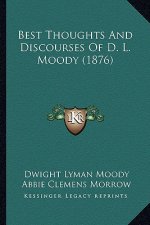 Best Thoughts And Discourses Of D. L. Moody (1876)