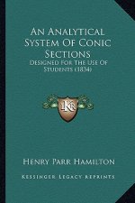 An Analytical System Of Conic Sections: Designed For The Use Of Students (1834)