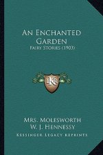 An Enchanted Garden: Fairy Stories (1903)