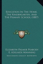 Education in the Home, the Kindergarten, and the Primary School (1887)