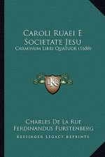 Caroli Ruaei E Societate Jesu: Carminum Libri Quatuor (1688)