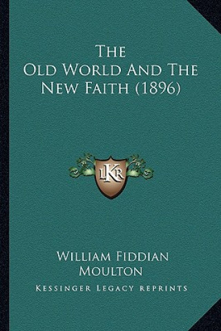 The Old World And The New Faith (1896)