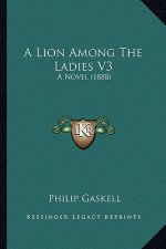 A Lion Among The Ladies V3: A Novel (1888)