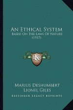 An Ethical System: Based On The Laws Of Nature (1917)
