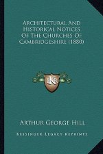 Architectural And Historical Notices Of The Churches Of Cambridgeshire (1880)