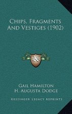 Chips, Fragments And Vestiges (1902)