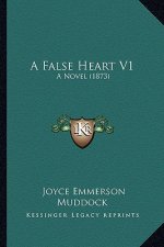 A False Heart V1: A Novel (1873)