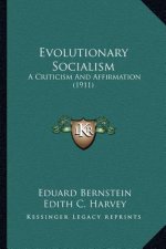 Evolutionary Socialism: A Criticism And Affirmation (1911)
