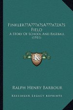 Finkler's Field: A Story Of School And Baseball (1911)