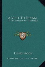A Visit To Russia: In The Autumn Of 1862 (1863)