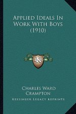 Applied Ideals In Work With Boys (1910)
