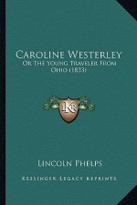 Caroline Westerley: Or The Young Traveler From Ohio (1833)