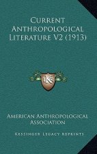 Current Anthropological Literature V2 (1913)