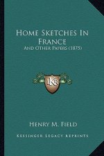 Home Sketches In France: And Other Papers (1875)