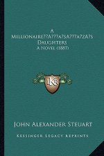 A Millionaire's Daughters: A Novel (1887)
