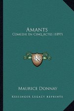 Amants: Comedie En Cinq Actes (1897)