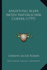 Anleitung Aller Arten Naturlicher Corper (1797)
