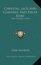 Chrystal, Jack And Company, And Delta Bixby: Two Stories (1916)