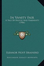 In Vanity Fair: A Tale Of Frocks And Femininity (1906)