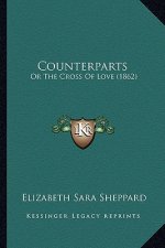 Counterparts: Or The Cross Of Love (1862)