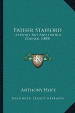 Father Stafford: A Lover's Fate And Friends Counsel (1895)