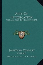 Arts Of Intoxication: The Aim, And The Results (1870)