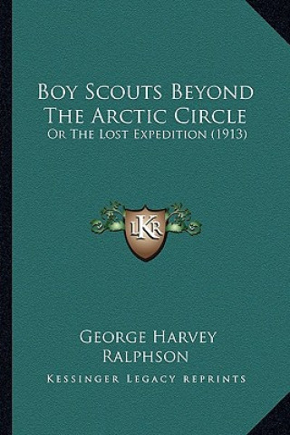 Boy Scouts Beyond The Arctic Circle: Or The Lost Expedition (1913)