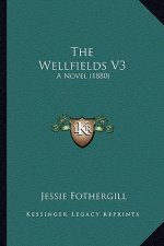 The Wellfields V3: A Novel (1880)