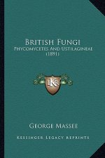 British Fungi: Phycomycetes And Ustilagineae (1891)