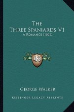 The Three Spaniards V1: A Romance (1801)