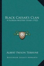 Black Caesar's Clan: A Florida Mystery Story (1922)