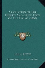 A Collation Of The Hebrew And Greek Texts Of The Psalms (1800)