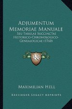 Adjumentum Memoriae Manuale: Seu Tabulae Succinctae Historico-Chronologico-Genealogicae (1760)