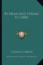By Mead And Stream V2 (1884)