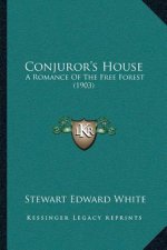 Conjuror's House: A Romance Of The Free Forest (1903)