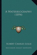 A Waterbiography (1894)