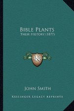 Bible Plants: Their History (1877)
