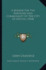 A Mirror For The Burgesses And Commonalty Of The City Of Bristol (1818)