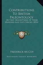 Contributions To British Paleontology: Or First Descriptions Of Three Hundred And Sixty Species (1854)