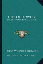 Gift Of Flowers: Love's Wreath For 1853 (1853)