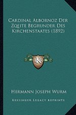 Cardinal Albornoz Der Zqeite Begrunder Des Kirchenstaates (1892)