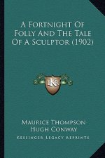 A Fortnight Of Folly And The Tale Of A Sculptor (1902)