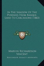 In The Shadow Of The Pyrenees From Basque-Land To Carcassone (1883)