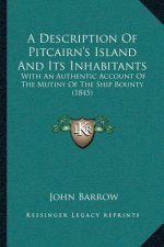 A Description Of Pitcairn's Island And Its Inhabitants: With An Authentic Account Of The Mutiny Of The Ship Bounty (1845)